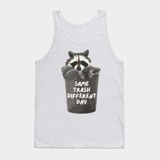 Same Trash Different Day Raccoon In A Trash Can Tank Top